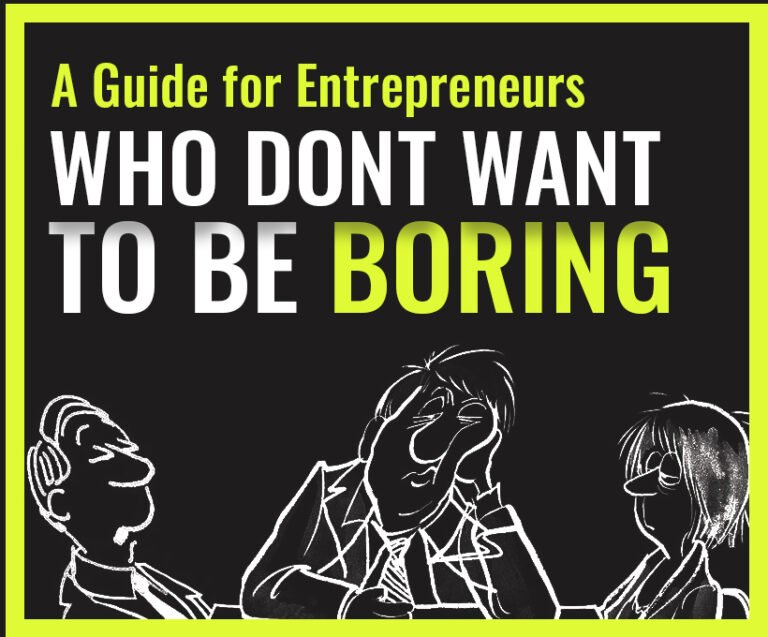 A Guide for Entrepreneurs Who Don’t Want to be Boring